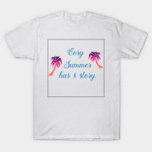 evry summer has a story T-Shirt